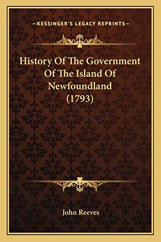 History Of The Government Of The Island Of Newfoundland (1793)