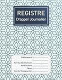  Registre d\'Appel Enseignant - Journalier: Carnet de bord pour suivre la présence des élèves, 40 Noms par Page, A4