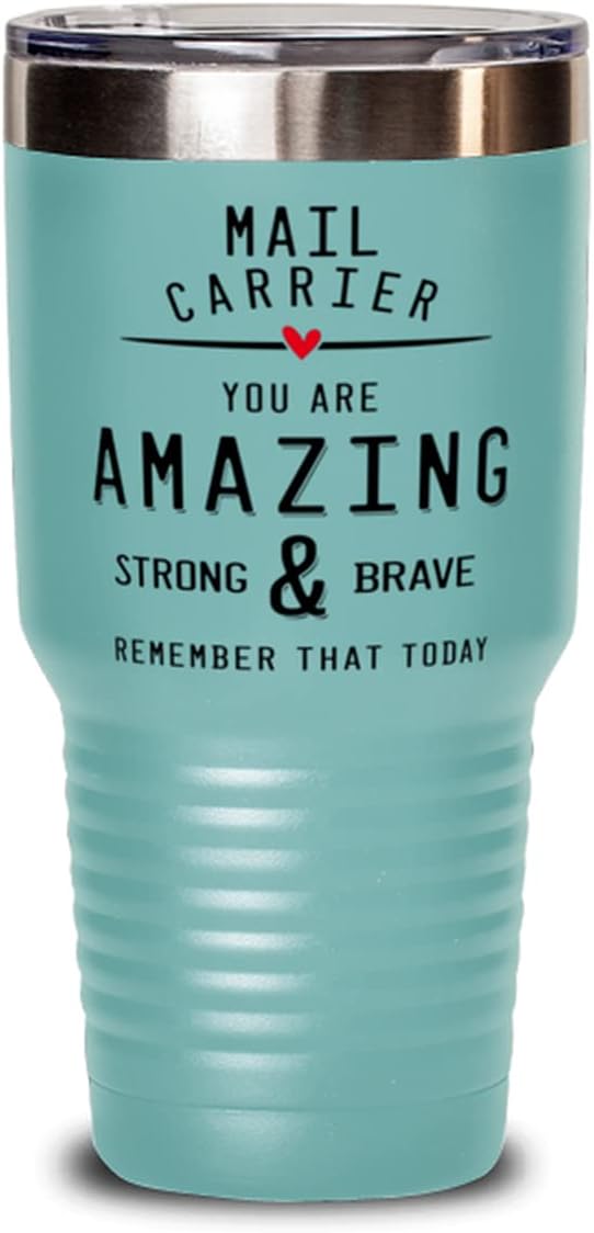 Funny Mail Carrier Tumbler - Mail Carrier You Are Amazing and Strong and Brave - Unique Inspirational Birthday Christmas Idea for Coworkers Friends and Family