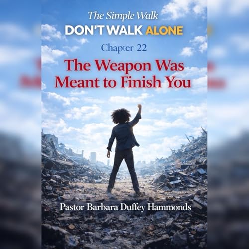 Episode 22 - The Weapon Was Meant to Finish You