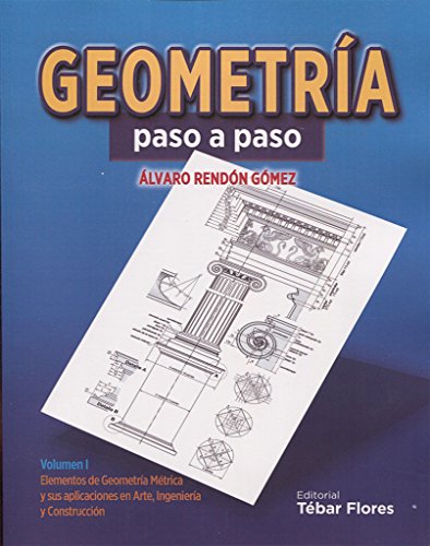 Portada de Geometría paso a paso: Elementos de Geometría Métrica y sus aplicaciones en Arte, Ingeniería y Construcción