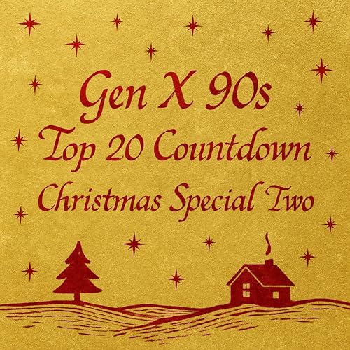 Gen X 90s Top 20 Countdown: Christmas Top 25 Finale - The Spirit That Carried Us