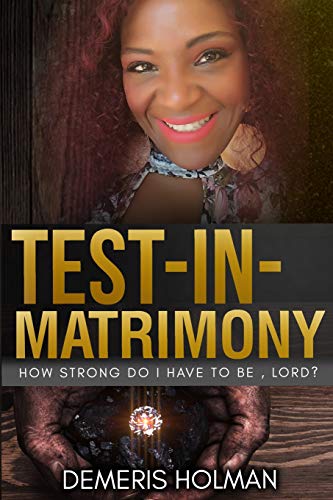 Test-In-Matrimony: How Strong do I have to be Lord?