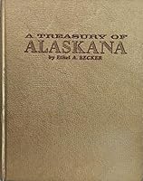 A Treasury of Alaskana : The Alaska Story B00A4WLUAI Book Cover