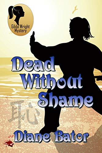 Dead Without Shame (Gilda Wright Mystery Book 4) by [Diane Bator]