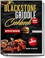 Blackstone Griddle Cookbook : Backyard Griddle Mastery: Your Ultimate Guide to Affordable, Flavorful Recipes & Pro Tips for Effortless Grilling with Nutritional Information 2024 EDITION