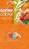  COMER COLORES: Frutas Y Verduras fuentes de salud