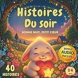  Histoires du soir– Bonne nuit petit cœur: 40 histoires pour enfants dès 2 ans (0-4 ans)  illustrées pour s’endormir en 5 min