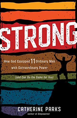 Image of Strong: How God Equipped 11 Ordinary Men with Extraordinary Power (and Can Do the Same for You)