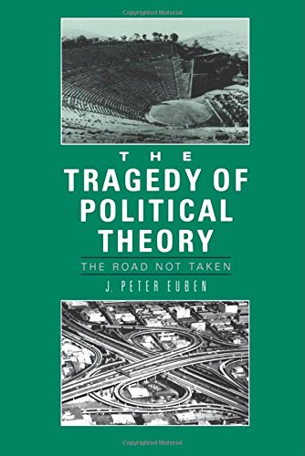 The Tragedy of Political Theory: The Road Not Taken