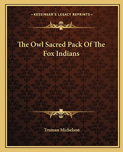 The Owl Sacred Pack Of The Fox Indians