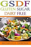 GSDF Gluten Sugar Dairy Free 1511527870 Book Cover