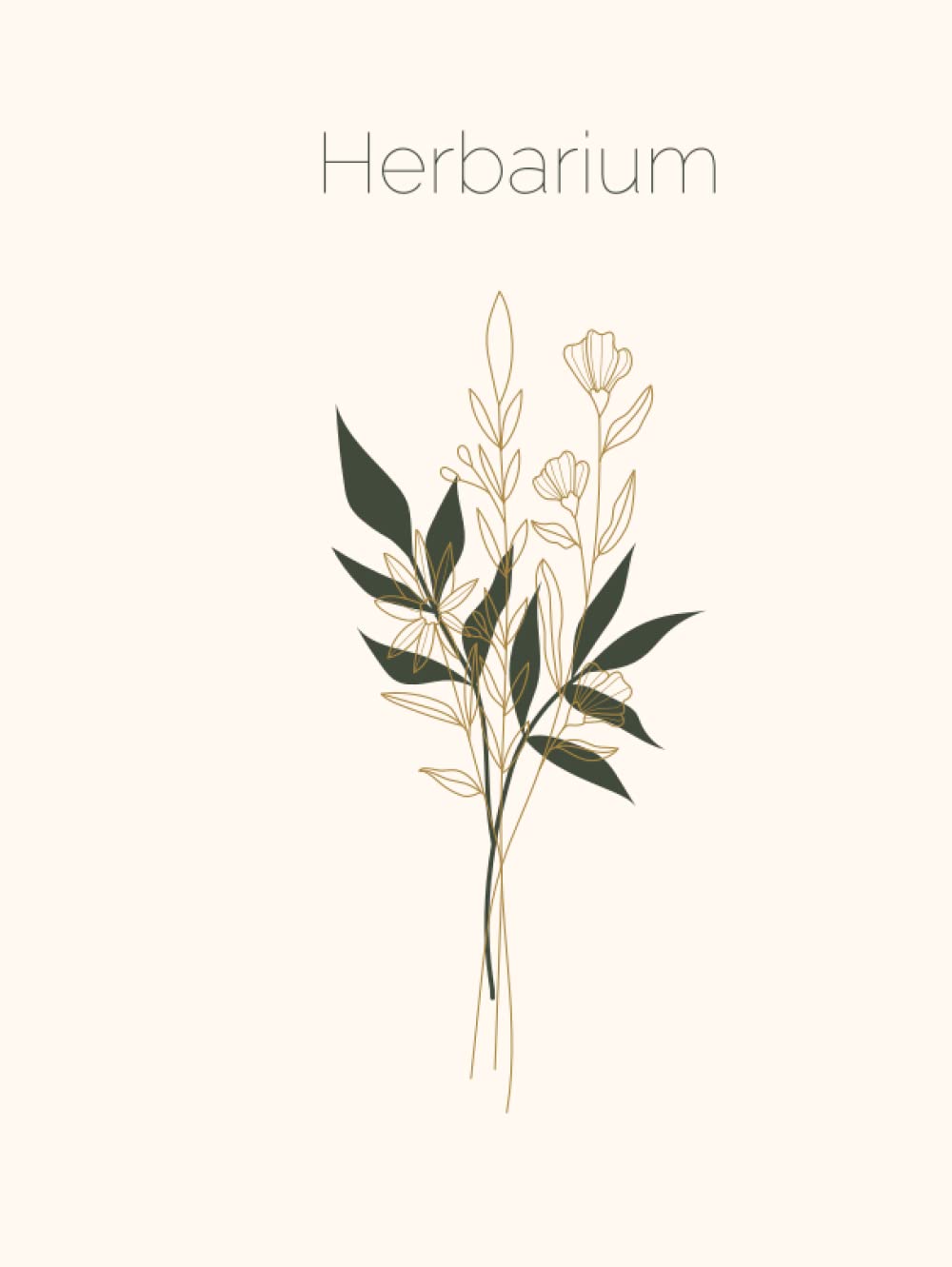 Herbarium: A Book to Preserve Classify and Collect Pressed Flowers and Plants for 100 Dried Plants Hardcover