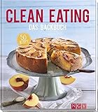 Clean Eating - Das Backbuch
