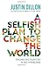 A Selfish Plan to Change the World: Finding Big Purpose in Big Problems
