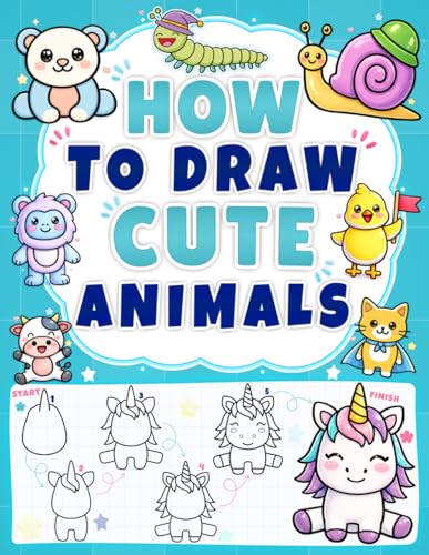 How to Draw Cute Animals: 101 Step-by-Step Drawings of Cats &amp; Dogs, Farm Animals, and More for Kids in 5 Easy Steps