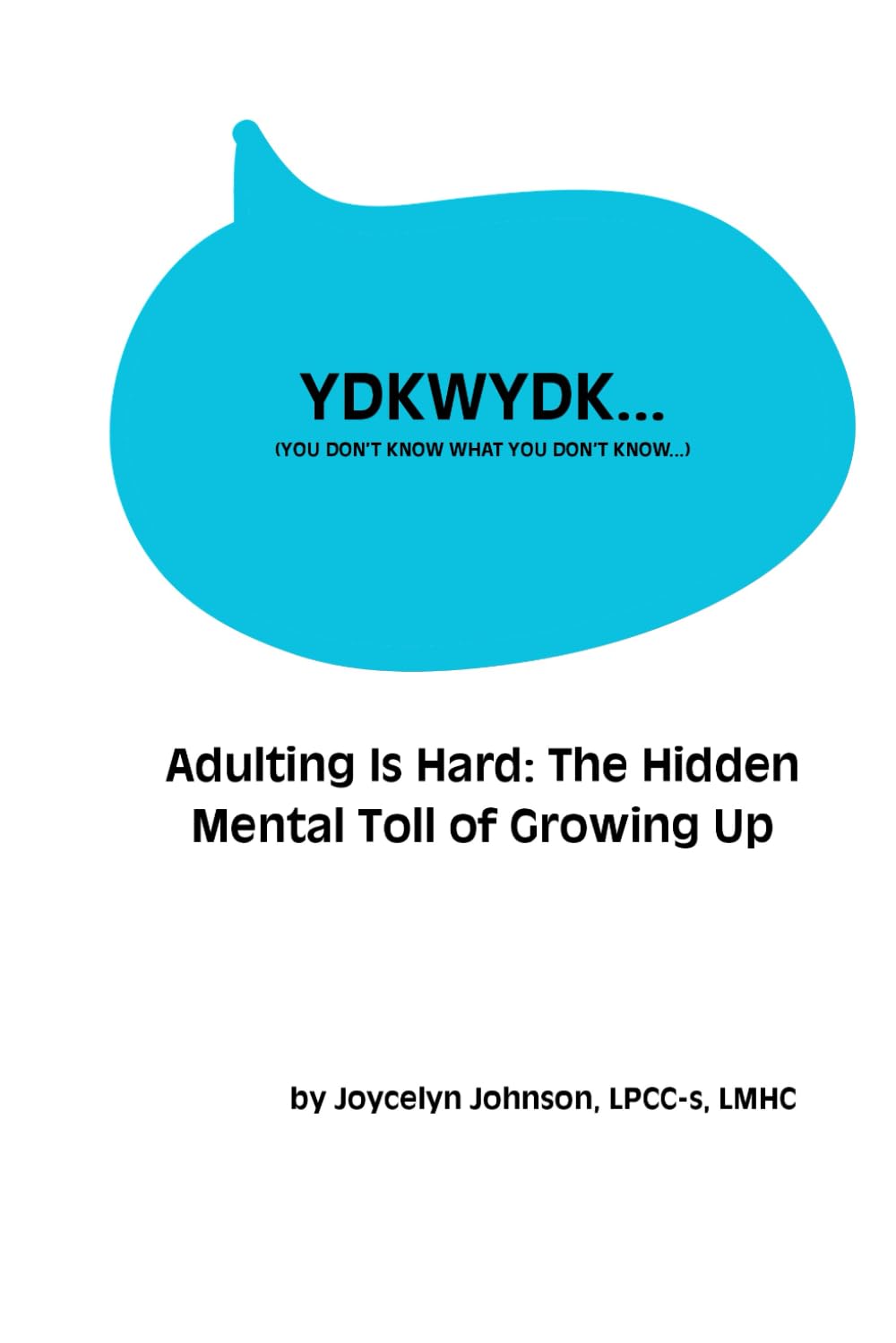 Adulting Is Hard: The Hidden Mental Toll of Growing Up (You Don't Know What You Don't Know...)