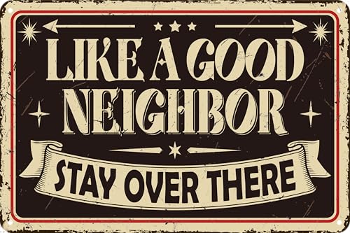 Like A Good Neighbor Stay Over There Funny Aluminum Metal Sign, 8x12 Inch Retro Wall Decor for Porch, Garage, Home Bar - Sarcastic Gift for Neighbors, Men, Women