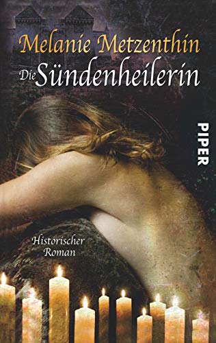 Die Sündenheilerin (Sündenheilerin-Reihe 1): Historischer Roman Die Sündenheilerin (Sündenheilerin-Reihe 1): Historischer Roman