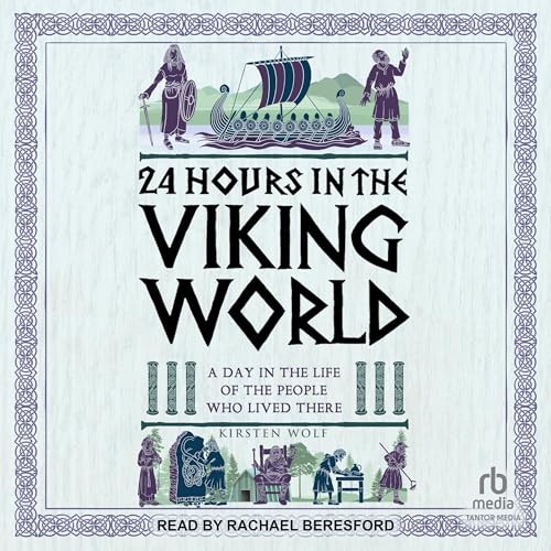 24 Hours in the Viking World: A Day in the Life of the People Who Lived There by Kirsten Wolf episode artwork