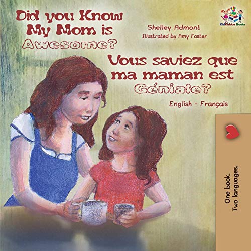 Did You Know My Mom is Awesome? Vous saviez que ma maman est genial? English French Bilingual: French children's books,bilingual children's books (English French Bilingual Collection) (French Edition)