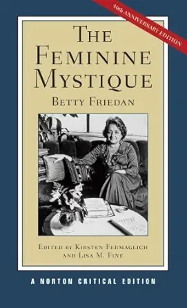 The Feminine Mystique (Norton Critical Editions) 50 Anv edition b...