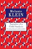 Narrative of a Child Analysis: The Conduct of the Psycho-analysis of Children as Seen in the Treatment of a Ten Year Old Boy