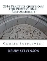 2016 Practice Questions for Professional Responsibility: Course Supplement 1519678630 Book Cover