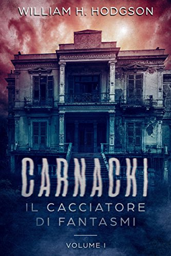 Carnacki, Il Cacciatore di Fantasmi - Vol.I Carnacki, Il Cacciatore di Fantasmi - Vol.I