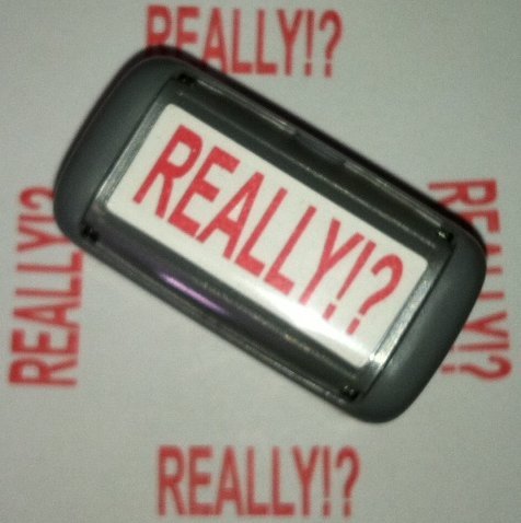 The Gags REALLY!? Office Stamp-For Stupid, Ridiculous and Annoying Paperwork or People