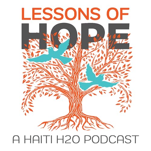 Page de couverture de Lessons of Hope: A Haiti H2O Podcast