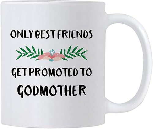 Only Best Friends Get Promoted To Godmother 11 Oz Coffee Mug. Will You Be My God Mother Gifts