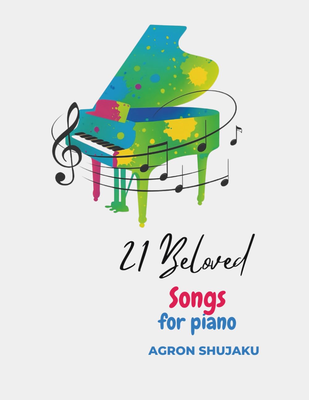 21 Beloved Songs for Piano: A Collection of Albanian Songs Arranged for Piano
