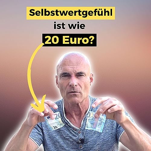 Dein Selbstwertgef&uuml;hl ist wie ein 20 Euro Geldschein!