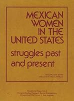 Mexican Women in the United States ; Struggles Past and Present (Occasional paper - Chicano Studies Research Center Publications, University of California ; no. 2) 0895510227 Book Cover