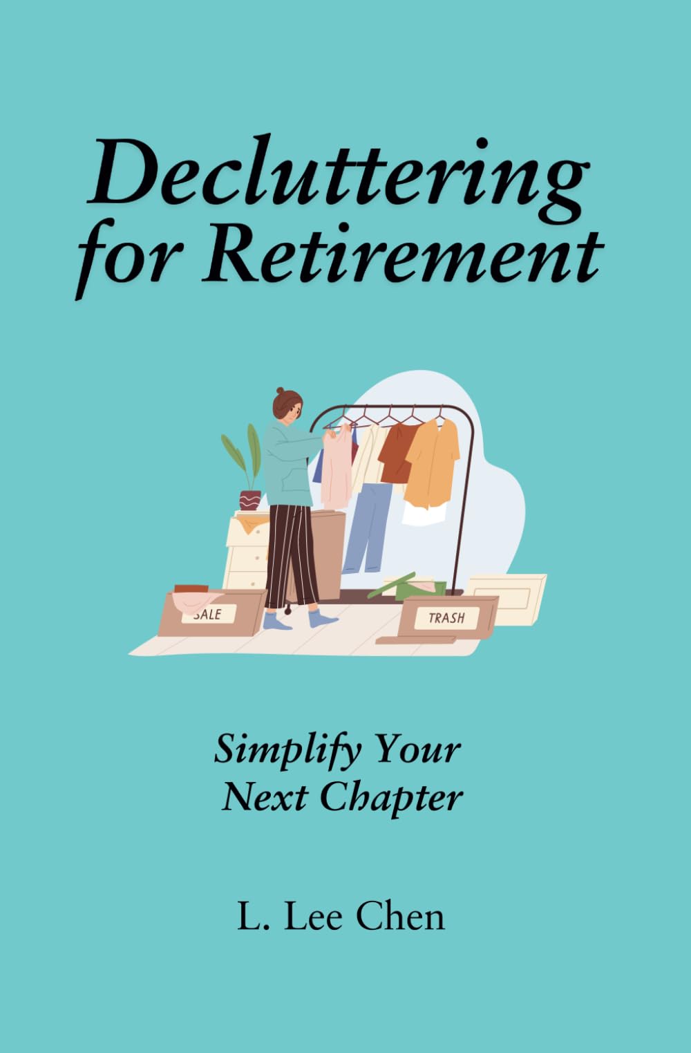 DECLUTTERING FOR RETIREMENT: Simplify Your Next Chapter