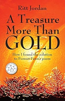 Paperback A Treasure More Than Gold: How I found the solution to Forrest Fenn's poem Book