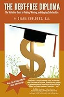 The Debt Free Diploma: The Definitive Guide to Finding, Winning, and Keeping Scholarships 0990542815 Book Cover