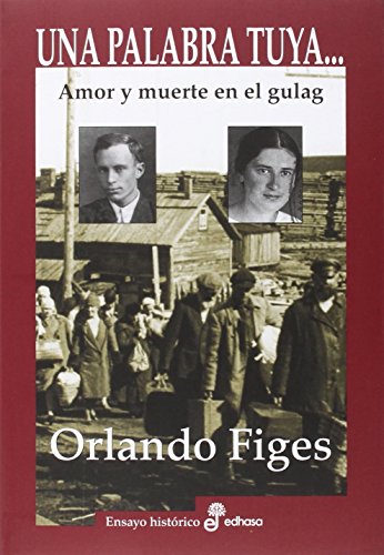 Una palabra tuya...: Amor y muerte en el gulag (Ensayo Histórico)