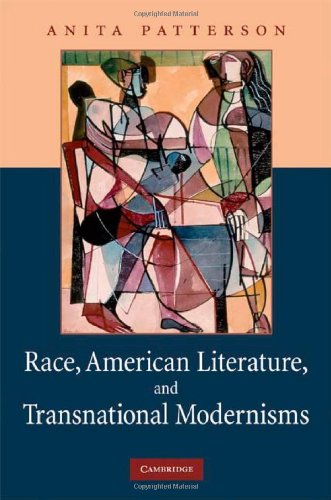Race, American Literature and Transnational Modernisms (Cambridge Studies in American Literature and Culture Book 155)