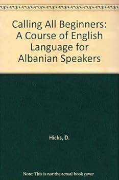 Paperback Calling All Beginners: a Course of English Language for Albanian Speakers Book