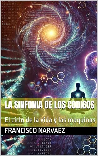 LA SINFONIA DE LOS CODIGOS: El ciclo de la vida y las maquinas