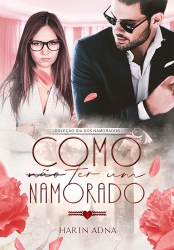 Como (Não) Ter Um Namorado - Coleção dia dos namorados