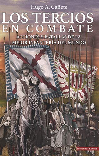 Los Tercios en Combate: Acciones y batallas de la mejor infantería del mundo (CUADERNOS DE SALAMINA)