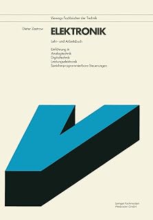 Elektronik: Lehr- und Arbeitsbuch. Einführung in Analogtechnik Digitaltechnik Leistungselektronik Speicherprogrammierbare Steuerungen (Viewegs Fachbücher der Technik)