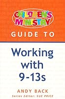 Children's Ministry Guide to Working with 9-13s 1842911546 Book Cover