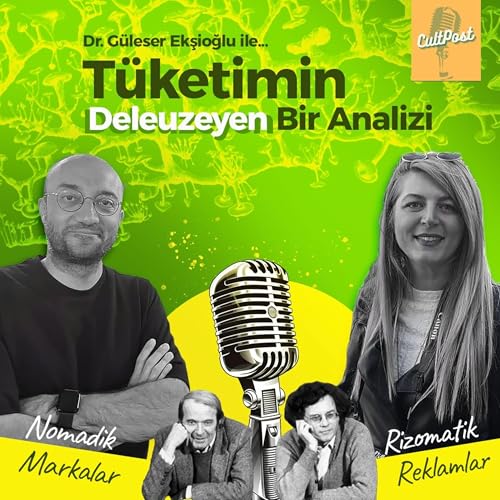 Nomadik Markalar, Rizomatik Reklamlar&hellip; Dr. G&uuml;leser Ekşioğlu ile T&uuml;ketimin Deleuzeyen Analizi