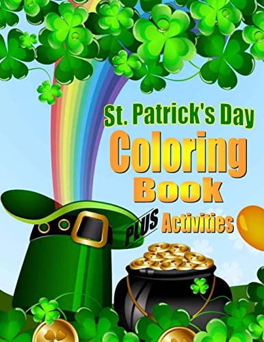 St. Patrick's Day Coloring Book For Kids PLUS Activities: Coloring Book for Boys & Girls (Holiday Coloring Books)