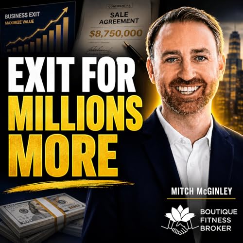 Episode 354: How to Exit for Millions More with Mitch McGinley
