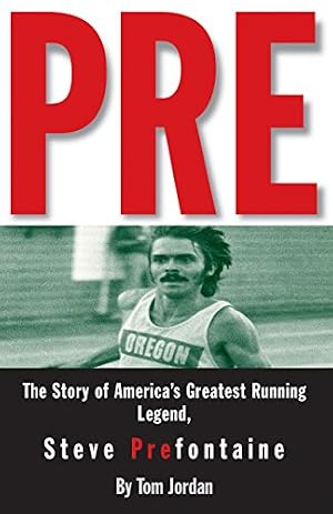 Book cover Pre: The Story of America's Greatest Running Legend, Steve Prefontaine